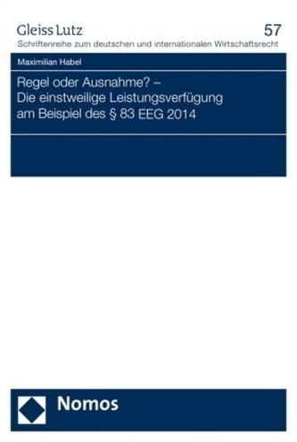 Regel oder Ausnahme? - Die einstweilige Leistungsverfügung am Beispiel des 83 EEG 2014