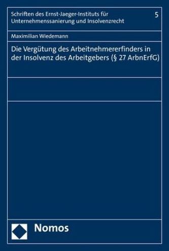 Die Vergütung des Arbeitnehmererfinders in der Insolvenz des Arbeitgebers (Paragraph 27 ArbnErfG)