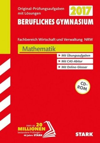 Abitur 2017 - Berufliches Gymnasium Nordrhein-Westfalen - Mathematik, Fachbereich Wirtschaft und Verwaltung, m. CD-ROM