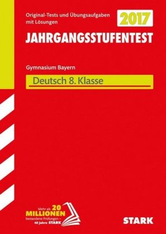 Jahrgangsstufentest Gymnasium Bayern 2017 - Deutsch 8. Klasse