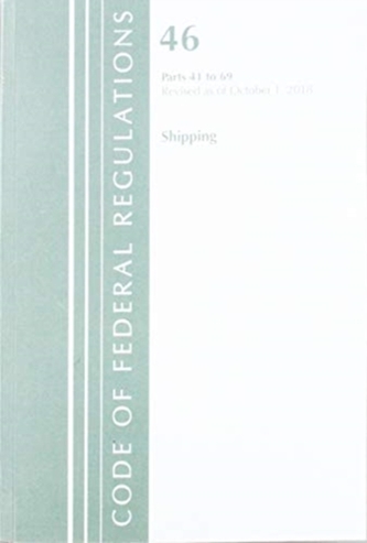 Code of Federal Regulations, Title 46 Shipping 41-69, Revised as of October 1, 2018