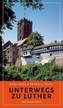 Unterwegs zu Luther