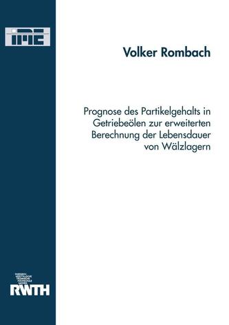 Prognose des Partikelgehalts in Getriebeölen zur erweiterten Berechnung der Lebensdauer von Wälzlagern