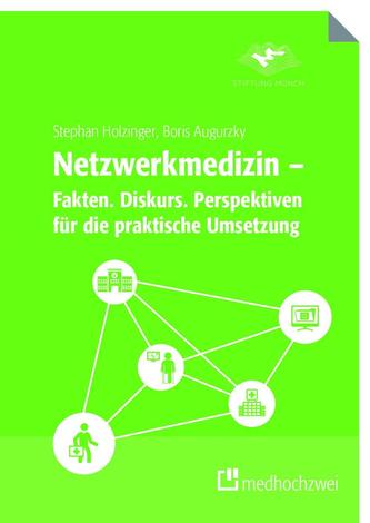 Netzwerkmedizin - Fakten. Diskurs. Perspektiven für die praktische Umsetzung