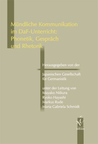 Mündliche Kommunikation im DaF-Unterricht: Phonetik, Gespräch und Rhetorik