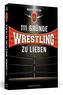111 Gründe, Wrestling zu lieben