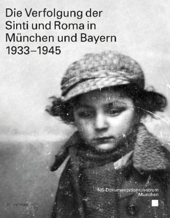 Die Verfolgung der Sinti und Roma in München und Bayern 1933-1945