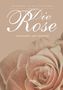 Die Rose: Geschichte und Symbolik