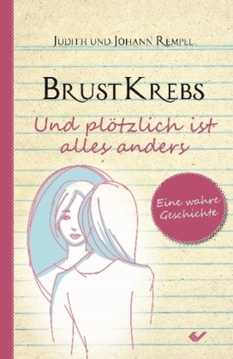 Brustkrebs - Und plötzlich ist alles anders