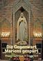 Die Gegenwart Mariens gespürt