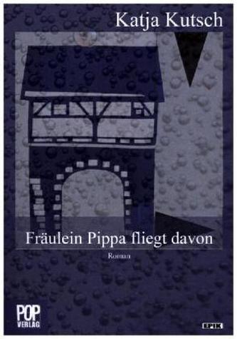 Fräulein Pippa fliegt davon