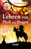 Die Lehren von Pfeil und Bogen