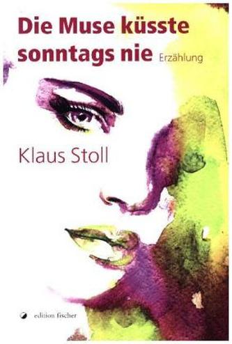 Die Muse küsste sonntags nie