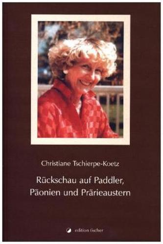 Rückschau auf Paddler, Päonien und Prärieaustern