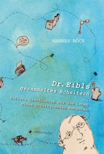 Dr. Eibls gesammeltes Scheitern