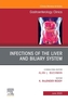 Infections of the Liver and Biliary System,An Issue of Gastroenterology Clinics of North America