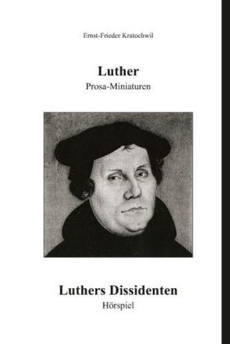 Luther - Prosa-Miniaturen / Luthers Dissidenten - Hörspiel