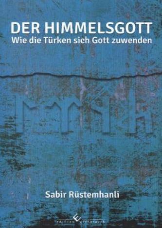 Der Himmelsgott - Wie die Türken sich Gott zuwenden