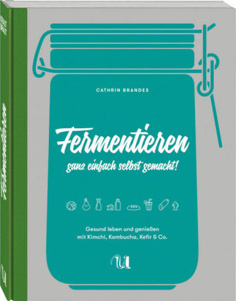 Fermentieren ganz einfach selbst gemacht