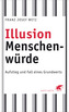 Illusion Menschenwürde