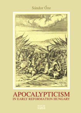 Apocalypticism in Early Reformation Hungary (1526-1566)