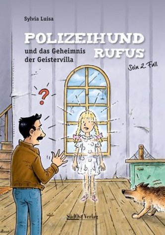 Polizeihund Rufus und das Geheimnis der Geistervilla