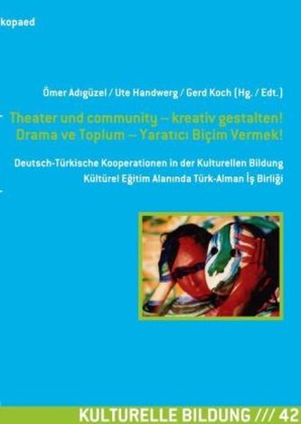 Theater und community - kreativ gestalten! Drama ve Toplum - Yarat c Biçim Vermek!
