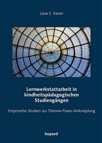 Lernwerkstattarbeit in kindheitspädagogischen Studiengängen