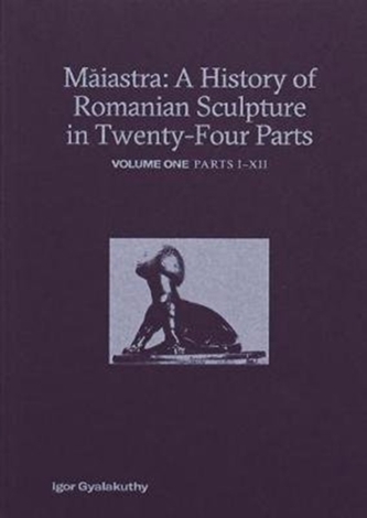 Maiastra: A History of Romanian Sculpture in Twenty-Four Parts