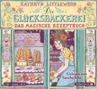 Die Glücksbäckerei - Das magische Rezeptbuch, 3 Audio-CDs