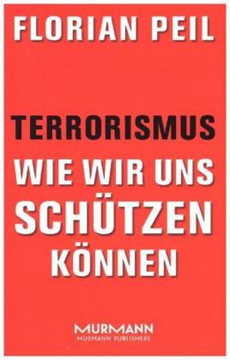 Terrorismus - wie wir uns schützen können