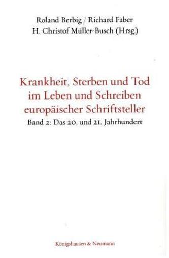 Krankheit, Sterben und Tod im Leben und Schreiben europäischer Schriftsteller. Bd.2