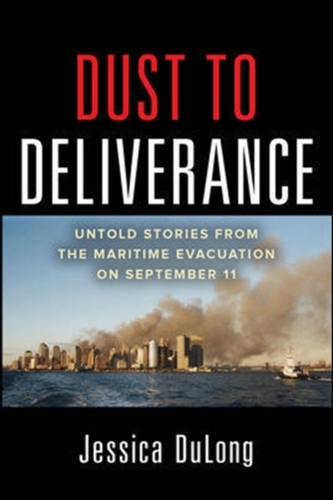Dust to Deliverance: Untold Stories from the Maritime Evacuation on September 11th