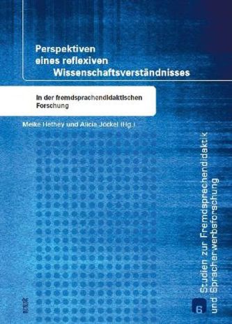 Perspektiven eines reflexiven Wissenschaftsverständnisses in der fremdsprachendidaktischen Forschung