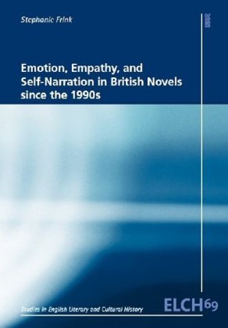 Emotion, Empathy, and Self-Narration in British Novels since the 1990s