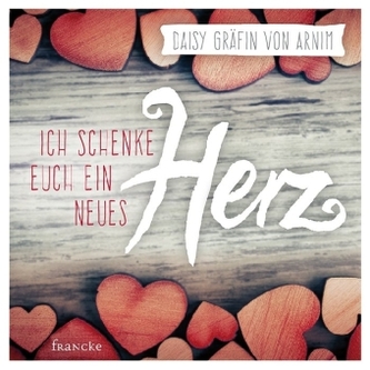 Ich schenke euch ein neues Herz