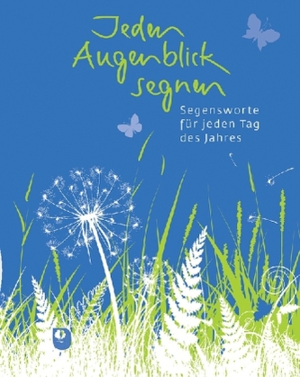 Jeden Augenblick segnen