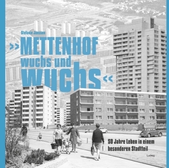 'Mettenhof wuchs und wuchs'
