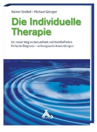 Die Individuelle Therapie - Ein neuer Weg zu Gesundheit und Wohlbefinden