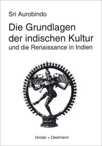 Die Grundlagen der indischen Kultur und die Renaissance in Indien