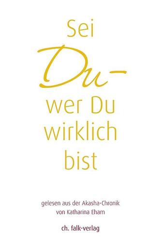 Sei Du - wer Du wirklich bist