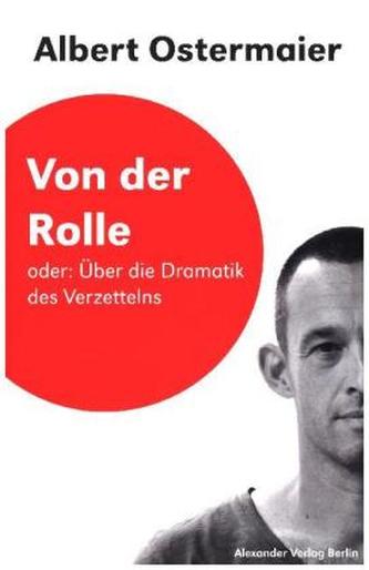 Von der Rolle Oder: Über die Dramatik des Verzettelns