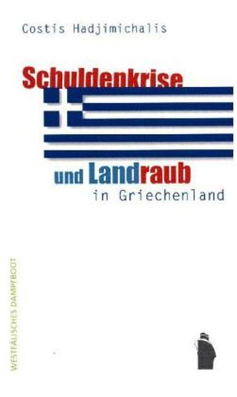 Schuldenkrise und Landraub in Griechenland