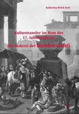 Kulturtransfer im Rom des 17. Jahrhunderts: Die Malerei der Bamboccianti