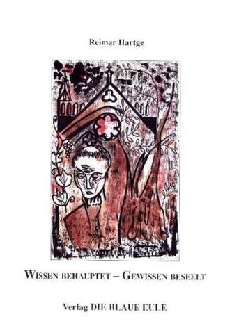 Wissen behauptet - Gewissen beseelt