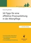 50 Tipps für eine effektive Praxisanleitung in der Altenpflege