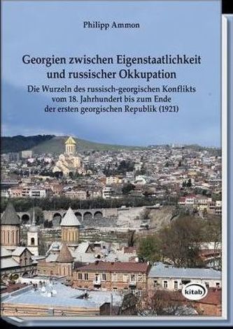 Georgien zwischen Eigenstaatlichkeit und russischer Okkupation