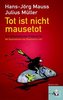 Tot ist nicht mausetot