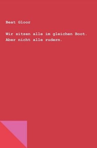 Wir sitzen alle im gleichen Boot. Aber nicht alle rudern