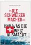 'Die Schweizermacher' - Und was die Schweiz ausmacht